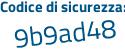 Il Codice di sicurezza è 9f9Z continua con 8a4 il tutto attaccato senza spazi