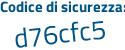 Il Codice di sicurezza è 72ae5a6 il tutto attaccato senza spazi