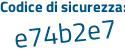 Il Codice di sicurezza è e36f continua con 3ed il tutto attaccato senza spazi