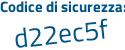 Il Codice di sicurezza è 5b14 poi 11e il tutto attaccato senza spazi