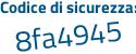 Il Codice di sicurezza è 49bdd72 il tutto attaccato senza spazi