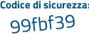 Il Codice di sicurezza è 6d poi ccdf2 il tutto attaccato senza spazi