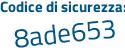 Il Codice di sicurezza è 6a56 continua con b1b il tutto attaccato senza spazi