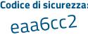 Il Codice di sicurezza è Zf44a7a il tutto attaccato senza spazi