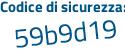 Il Codice di sicurezza è Zd6dcbc il tutto attaccato senza spazi