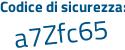 Il Codice di sicurezza è 63b4Zd4 il tutto attaccato senza spazi