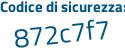 Il Codice di sicurezza è 6 segue fdc1f1 il tutto attaccato senza spazi