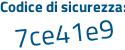 Il Codice di sicurezza è b poi 65Ze7e il tutto attaccato senza spazi