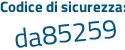 Il Codice di sicurezza è d1b poi 4624 il tutto attaccato senza spazi