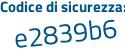 Il Codice di sicurezza è c52db poi 68 il tutto attaccato senza spazi