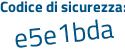 Il Codice di sicurezza è b242d segue 9a il tutto attaccato senza spazi