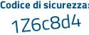 Il Codice di sicurezza è Z97df segue 58 il tutto attaccato senza spazi
