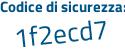 Il Codice di sicurezza è f88dd continua con Z6 il tutto attaccato senza spazi