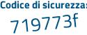 Il Codice di sicurezza è 4Zc378f il tutto attaccato senza spazi