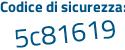 Il Codice di sicurezza è 2e84 segue b74 il tutto attaccato senza spazi