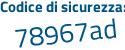 Il Codice di sicurezza è 682 poi 432f il tutto attaccato senza spazi
