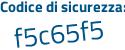 Il Codice di sicurezza è f continua con 8a5f8f il tutto attaccato senza spazi