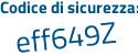 Il Codice di sicurezza è 8 poi 555cef il tutto attaccato senza spazi