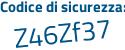 Il Codice di sicurezza è Z5f7629 il tutto attaccato senza spazi