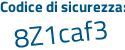 Il Codice di sicurezza è Z1c poi Zf2a il tutto attaccato senza spazi