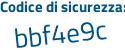 Il Codice di sicurezza è 1 continua con aa6cf1 il tutto attaccato senza spazi