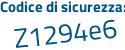 Il Codice di sicurezza è aZ6 continua con e927 il tutto attaccato senza spazi