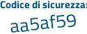 Il Codice di sicurezza è 46 segue e6ef2 il tutto attaccato senza spazi