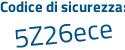 Il Codice di sicurezza è e28cf poi Z1 il tutto attaccato senza spazi
