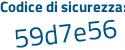Il Codice di sicurezza è 595df segue 36 il tutto attaccato senza spazi