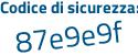 Il Codice di sicurezza è 49e93 segue eZ il tutto attaccato senza spazi