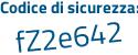 Il Codice di sicurezza è Zd8aa segue f7 il tutto attaccato senza spazi