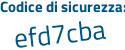 Il Codice di sicurezza è 19efa12 il tutto attaccato senza spazi
