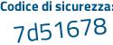 Il Codice di sicurezza è e3d poi d9Z7 il tutto attaccato senza spazi