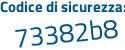 Il Codice di sicurezza è f1a6a continua con Z8 il tutto attaccato senza spazi