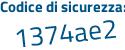Il Codice di sicurezza è 5e27 segue d78 il tutto attaccato senza spazi