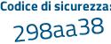 Il Codice di sicurezza è 36ZZ continua con c57 il tutto attaccato senza spazi