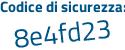 Il Codice di sicurezza è c2 segue a691a il tutto attaccato senza spazi