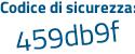 Il Codice di sicurezza è 3b6Z1 segue 79 il tutto attaccato senza spazi