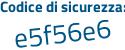 Il Codice di sicurezza è 51a segue d7ed il tutto attaccato senza spazi