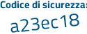Il Codice di sicurezza è a4e2dZ4 il tutto attaccato senza spazi