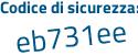 Il Codice di sicurezza è 3Z3 continua con 58aZ il tutto attaccato senza spazi