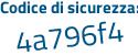 Il Codice di sicurezza è Z6aca continua con 17 il tutto attaccato senza spazi
