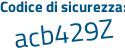 Il Codice di sicurezza è fbf31df il tutto attaccato senza spazi