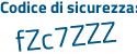 Il Codice di sicurezza è e segue 84cZa6 il tutto attaccato senza spazi