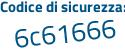 Il Codice di sicurezza è 5 segue 85e3d6 il tutto attaccato senza spazi