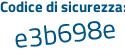 Il Codice di sicurezza è 476Z poi 3bd il tutto attaccato senza spazi