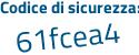 Il Codice di sicurezza è b2 continua con 5a876 il tutto attaccato senza spazi