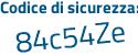 Il Codice di sicurezza è 9 segue 7e5263 il tutto attaccato senza spazi