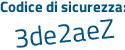 Il Codice di sicurezza è 98 continua con f2f5e il tutto attaccato senza spazi