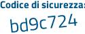 Il Codice di sicurezza è 9da5 segue 326 il tutto attaccato senza spazi